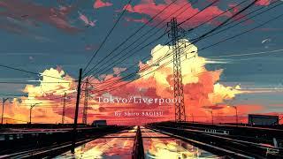 "Tokyo/Liverpool" by Shiro SAGISU - Love Quotient TV soundtrack