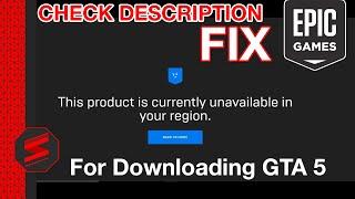(UPDATED IN DESCRIPTION) FIX Currently Unavailable in your REGION - EpicGames (GTA 5 FREE)