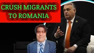 HUNGARY to CRUSH immigrants to ROMANIA