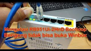 Mengatasi Mikrotik RB951Ui-2HnD Bootloop Bengong tidak bisa buka Winbox