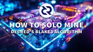 How to Solo Mine Decred's Upcoming Blake3 Algorithm