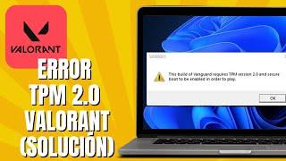 SOLUCIÓN AL Error De TPM 2.0 En VALORANT WINDOWS 11