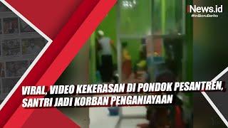 Viral, Video Kekerasan di Pondok Pesantren, Santri Jadi Korban Penganiayaan