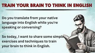 How to Train Your Brain to Think in English |  Learn English Through Story | Improve Your English