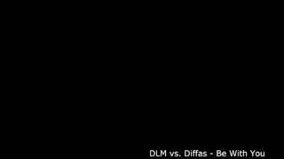 DLM vs. Diffas - Be With You