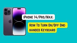 iPhone 14/Pro/Max: How To Turn On/Off One-handed Keyboard