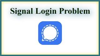 Signal App Login Problem - Verification Code Problem Signal App