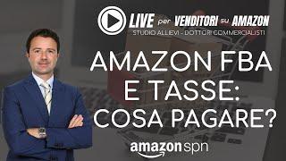 Amazon FBA e Tasse: cosa pagare?