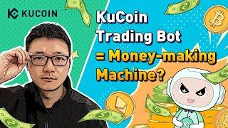 Is KuCoin Trading Bot A Money-making Machine?