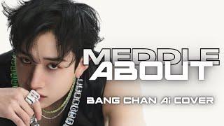 [AI COVER] Meddle About - Bang Chan