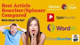 Which Is The Best Article Rewriter In Year 2023? SpinnerChief, Spin Rewriter, Chimp Rewriter, WordAi