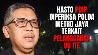 Akhirnya... Hasto PDIP Diperiksa Polda Metro Jaya Terkait Pelanggaran UU ITE