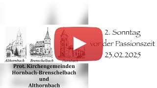 Hornbacher Gottesdienst - 2. Sonntag vor der Passionszeit, 23.02.2025, 10 Uhr