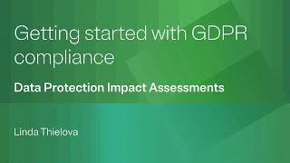 Getting started with GDPR compliance: Data Protection Impact Assessments