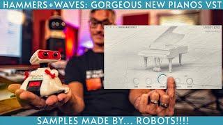 Hammers + Waves: Beautiful New Pianos Instrument-Sampled by robots!!