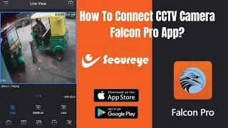 how to connect cctv camera to mobile falcon pro? | how to connect Secureye cctv on falcon pro app?