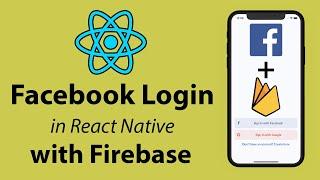 Facebook Login in React Native with Firebase Tutorial