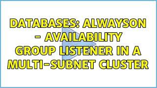 Databases: AlwaysOn - Availability Group Listener in a multi-subnet cluster (4 Solutions!!)