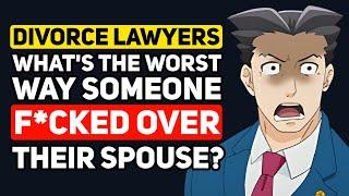 Divorce lawyers, What's the WORST WAY You've seen someone SCREW OVER their Spouse? - Reddit Podcast