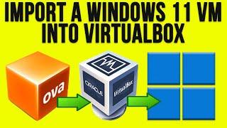 How to Download and Install a Preconfigured Windows 11 VM in Oracle VirtualBox