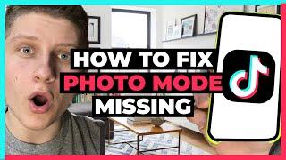 How To Fix Photo Mode Missing on TikTok (all ways to fix)