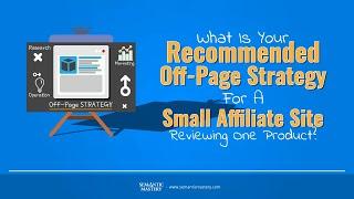 What Is Your Recommended Off-Page Strategy For A Small Affiliate Site Reviewing One Product?