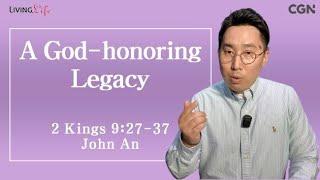 A God honoring Legacy (2 Kings 9:27-37) - Living Life 07/11/2024 Daily Devotional Bible Study