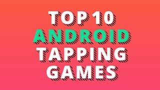 TOP 10 ANDROID TAPPING GAMES