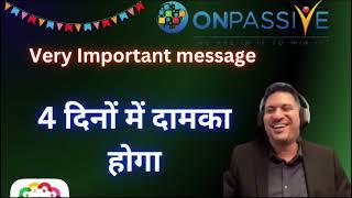 today very important 4 दिनों में दामका होगा onpassive india founders special update