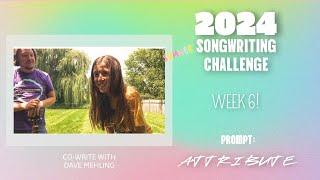 2024 Songwriting Challenge - Week 6 | Sarah Morris + Dave Mehling | Waste Of Time (Attribute Prompt)