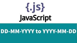 Convert DD-MM-YYYY to YYYY-MM-DD format using Javascript
