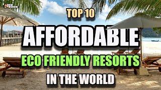 Less than $200 per room! - For these Top 10 ECO FRIENDLY Hotels