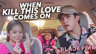 When "Kill This Love" By BLACKPINK Comes On | Ranz and Niana