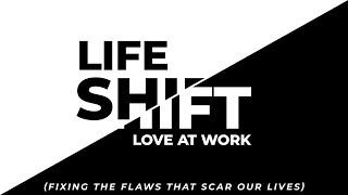 Life Shift _ Fixing the Flaws that Scar our lives (Love at Work) Rev. Marc Price