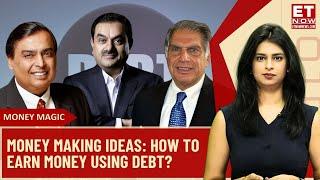 From Adani To Tata: How Billionaire Businesses Make Money From Debt? | Debt Financing | Good Debt