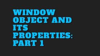 Window object and its properties: Part1