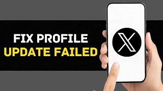 How To Fix Twitter (X) Profile Update Failed 2024