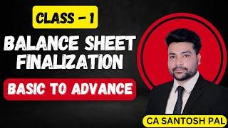 Detail में सीखे Balance Sheet Finalization करना | Class-1 | CA Santosh Pal Classes