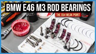 BMW E46 M3 Rod Bearings - Fixing the S54's Achilles Heal