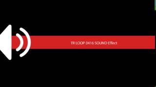 TR LOOP 0416 SOUND Effect