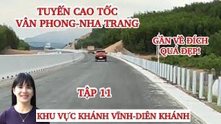 Tập 11| Quá Đẹp Láng Mượt như Thảm Nhung Cao tốc Vân Phong-Nha Trang đoạn Khánh Vĩnh -Diên Khánh