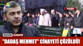 "Dadaş Mehmet" cinayeti çözüldü!