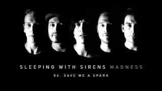 Sleeping With Sirens - "Save Me A Spark" (Full Album Stream)