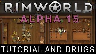 RimWorld Alpha 15 - Tutorial and Drugs