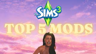 MUST HAVE MODS for SIMS 3 | TOP 5 