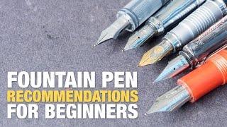 Fountain pen recommendation for beginners