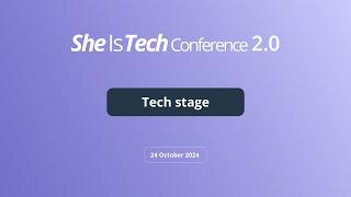 She Is Tech Conference - Tech Stage: Tech Stories by Women