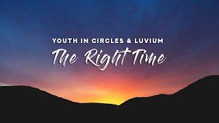 Youth In Circles & LUVIUM - The Right Time (Lyrics)