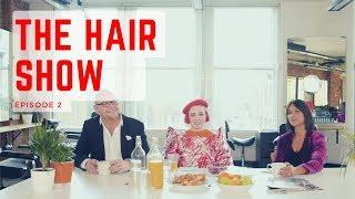 The Hair show - Episode 2!