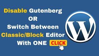 Disable Gutenberg Editor or Switch between Classic/Block editor